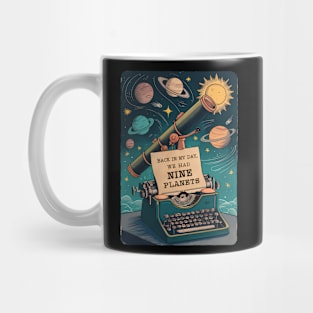 Back In My Day We Had Nine Planets Mug